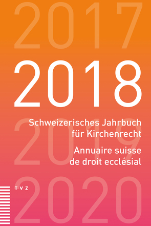 Schweizerisches Jahrbuch für Kirchenrecht / Annuaire suisse de droit ecclésial 2018 von Schweiz. Vereinigung evang. Kirchenrecht
