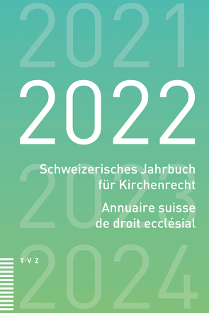 Schweizerisches Jahrbuch für Kirchenrecht / Annuaire suisse de droit ecclésial 2022 von Schweiz. Vereinigung evang. Kirchenrecht