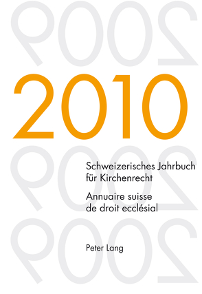 Schweizerisches Jahrbuch für Kirchenrecht. Band 15 (2010)- Annuaire suisse de droit ecclésial. Volume 15 (2010) von Kraus,  Dieter, Lienemann,  Wolfgang, Pahud de Mortanges,  René