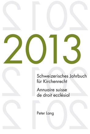 Schweizerisches Jahrbuch für Kirchenrecht. Bd. 18 (2013) / Annuaire suisse de droit ecclésial. Vol. 18 (2013) von Kraus,  Dieter, Lienemann,  Wolfgang, Pahud de Mortanges,  René, Winzeler,  Christoph