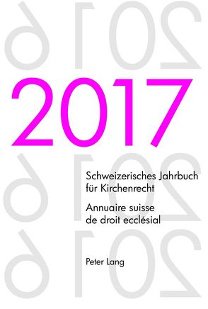 Schweizerisches Jahrbuch für Kirchenrecht. Bd. 22 (2017) – Annuaire suisse de droit ecclésial. Vol. 22 (2017) von Kraus,  Dieter
