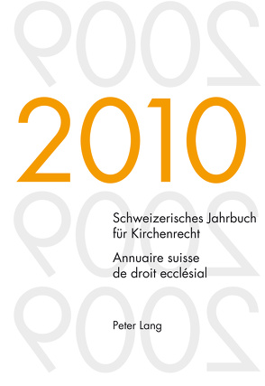 Schweizerisches Jahrbuch für Kirchenrecht. Band 15 (2010)- Annuaire suisse de droit ecclésial. Volume 15 (2010) von Kraus,  Dieter, Lienemann,  Wolfgang, Pahud de Mortanges,  René