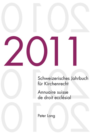 Schweizerisches Jahrbuch für Kirchenrecht. Band 16 (2011)- Annuaire suisse de droit ecclésial. Volume 16 (2011) von Kraus,  Dieter, Lienemann,  Wolfgang, Pahud de Mortanges,  René