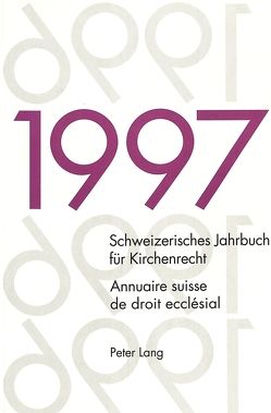 Schweizerisches Jahrbuch für Kirchenrecht. Band 2 (1997)- Annuaire suisse de droit ecclésial. Volume 2 (1997) von Frey,  Jakob, Kraus,  Dieter, Lienemann,  Wolfgang, Pahud de Mortanges,  René