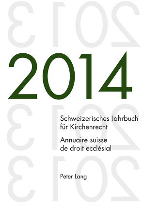 Schweizerisches Jahrbuch für Kirchenrecht. Bd. 19 (2014) / Annuaire suisse de droit ecclésial. Vol. 19 (2014) von Kraus,  Dieter, Lienemann,  Wolfgang, Pahud de Mortanges,  René