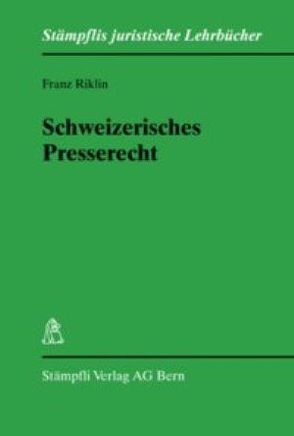 Schweizerisches Presserecht von Riklin,  Franz