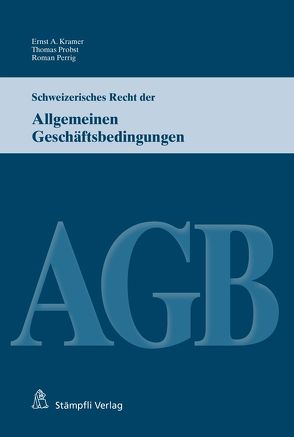 Schweizerisches Recht der Allgemeinen Geschäftsbedingungen von Kramer,  Ernst A., Perrig,  Roman, Probst,  Thomas