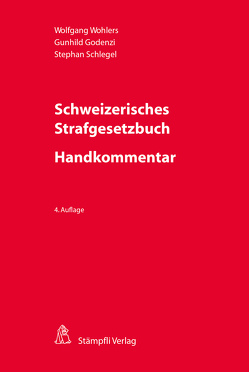 Schweizerisches Strafgesetzbuch – Handkommentar von Godenzi,  Gunhild, Schlegel,  Stephan, Wohlers,  Wolfgang