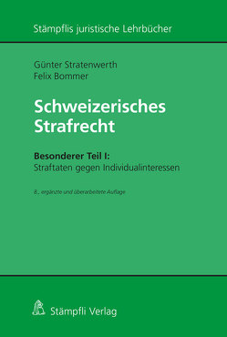 Schweizerisches Strafrecht, Besonderer Teil I: Straftaten gegen Individualinteressen von Bommer,  Felix, Stratenwerth,  Günter
