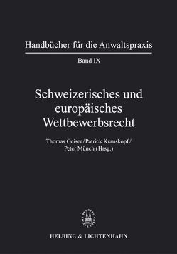 Schweizerisches und europäisches Wettbewerbsrecht von Bacchetta,  Noa, Bangerter,  Simon, Borer,  Jürg, Dähler,  Rolf, Geiser,  Thomas, Gugler,  Philippe, Heizmann,  Reto Andreas, Hoffet,  Franz, Hunger,  Patrick, König Horowicz,  Theda, Krauskopf,  Patrick, Maillefer,  Christophe, Marbach,  Eugen, Meinhardt,  Marcel, Münch (†),  Otto, Münch,  Peter, Prümmer,  Felix, Reinert,  Mani, Schaller,  Olivier, Schindler Bühler,  Katharina, Schwenninger,  Marc, Stoffel,  Walter A., Strebel,  Mario, Studer,  Peter, Zäch,  Roger, Zurkinden,  Philipp E.