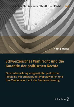 Schweizerisches Wahlrecht und die Garantie der politischen Rechte von Weber,  Anina