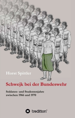 Schwejk bei der Bundeswehr von Spittler,  Horst