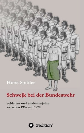 Schwejk bei der Bundeswehr von Spittler,  Horst