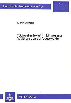 «Schwellentexte» im Minnesang Walthers von der Vogelweide von Wenske,  Martin