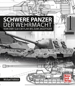 Schwere Panzer der Wehrmacht von Fröhlich,  Michael