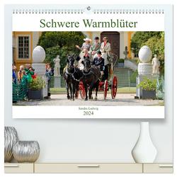 Schwere Warmblüter 2024 (hochwertiger Premium Wandkalender 2024 DIN A2 quer), Kunstdruck in Hochglanz von Ludwig,  Sandra