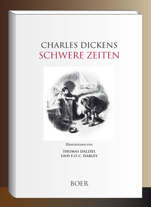 Schwere Zeiten von Dalziel,  Thomas, Dickens,  Charles, Kolb,  Carl