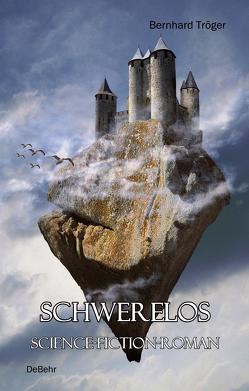 SCHWERELOS – Science-Fiction-Roman von Tröger,  Bernhard