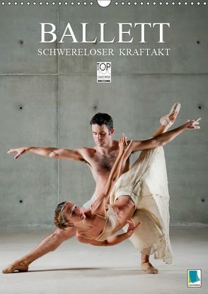 Schwereloser Kraftakt – Ballett (Wandkalender 2019 DIN A3 hoch) von CALVENDO