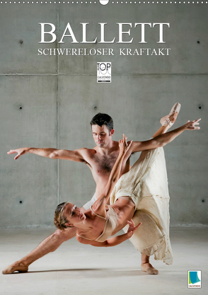 Schwereloser Kraftakt – Ballett (Wandkalender 2020 DIN A2 hoch) von CALVENDO