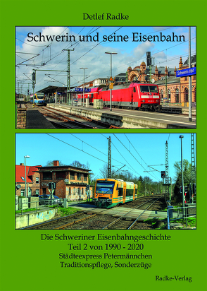 Schwerin und seine Eisenbahn von Radke,  Detlef