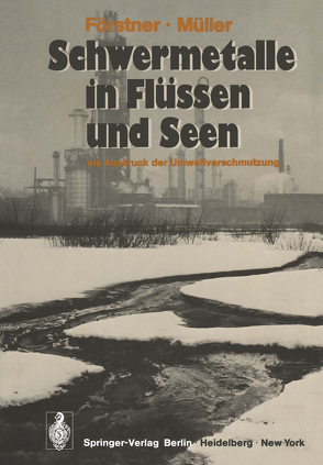 Schwermetalle in Flüssen und Seen als Ausdruck der Umweltverschmutzung von Elster,  H.-J., Förstner,  U., Müller,  G.