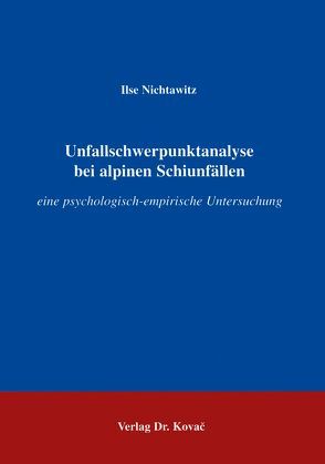 Schwerpunktanalyse bei alpinen Schiunfällen von Nichtawitz,  Ilse