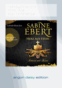 Schwert und Krone – Herz aus Stein (DAISY Edition) von Blum,  Gabriele, Ebert,  Sabine