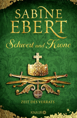 Schwert und Krone – Zeit des Verrats von Ebert,  Sabine