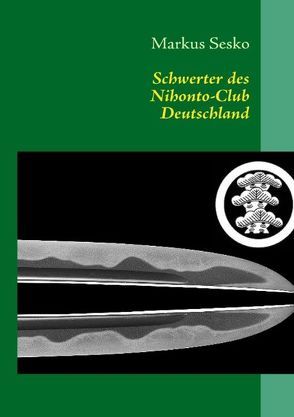 Schwerter des Nihonto-Club Deutschland von Sesko,  Markus