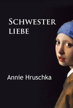 Schwesterliebe von Hruschka,  Annie