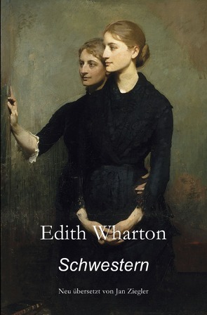 Schwestern von Wharton,  Edith, Ziegler,  Jan