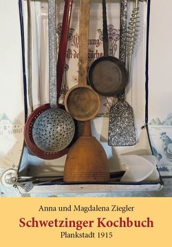 Schwetzinger Kochbuch von Ziegler,  Anna und Magdalena