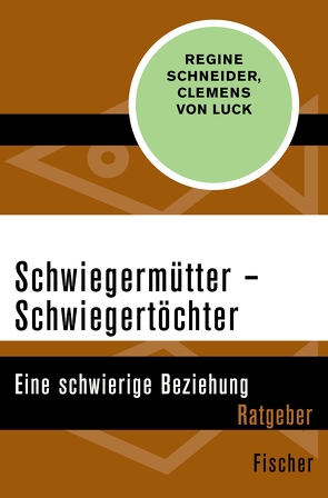 Schwiegermütter – Schwiegertöchter von Luck,  Clemens von, Schneider,  Regine
