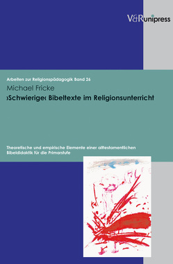 ›Schwierige‹ Bibeltexte im Religionsunterricht von Adam,  Gottfried, Fricke,  Michael, Lachmann,  Rainer