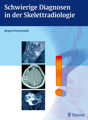 Schwierige Diagnosen in der Skelettradiologie von Freyschmidt,  Jürgen