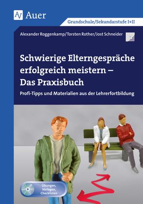 Schwierige Elterngespräche erfolgreich meistern von Roggenkamp,  A., Rother,  T., Schneider,  J.