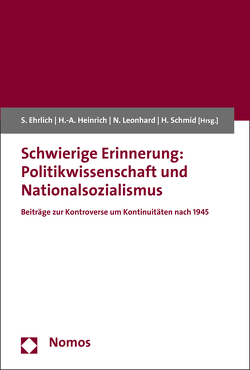 Schwierige Erinnerung: Politikwissenschaft und Nationalsozialismus von Ehrlich,  Susanne, Heinrich,  Horst-Alfred, Leonhard,  Nina, Schmid,  Harald