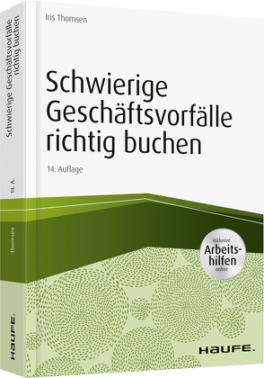 Schwierige Geschäftsvorfälle richtig buchen – inkl. Arbeitshilfen online von Thomsen,  Iris