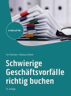 Schwierige Geschäftsvorfälle richtig buchen von Thomsen,  Iris, Zöllner,  Nikolaus