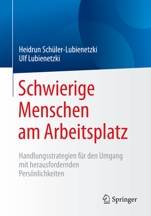 Schwierige Menschen am Arbeitsplatz von Lubienetzki,  Ulf, Schüler-Lubienetzki,  Heidrun