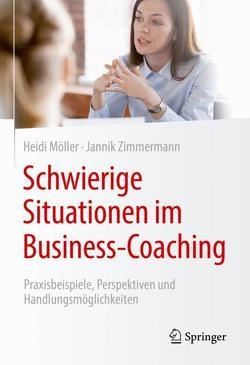 Schwierige Situationen im Business-Coaching von Möller,  Heidi, Zimmermann,  Jannik