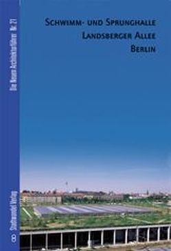 Schwimm- und Sprunghalle Berlin von Bolk,  Florian, Krüger,  Thomas Michael