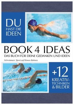BOOK 4 IDEAS classic | Projektbuch mit Bildern: Schwimmen: Sport auf blauen Bahnen