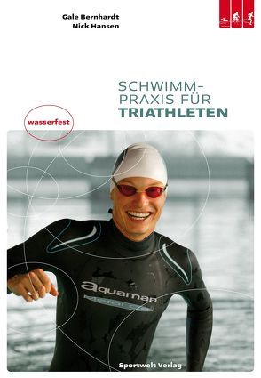 Schwimmpraxis für Triathleten von Bernhardt,  Gale, Bleser,  Marc, Hansen,  Nick