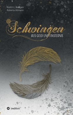 Schwingen aus Gold und Finsternis von Altmann,  Dorothee, Altmann,  Roberta, Bestgen,  Judith L.