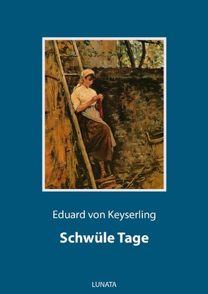 Schwüle Tage von von Keyserling,  Eduard