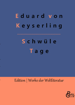 Schwüle Tage von Gröls-Verlag,  Redaktion, von Keyserling,  Eduard