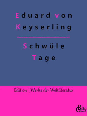 Schwüle Tage von Gröls-Verlag,  Redaktion, von Keyserling,  Eduard