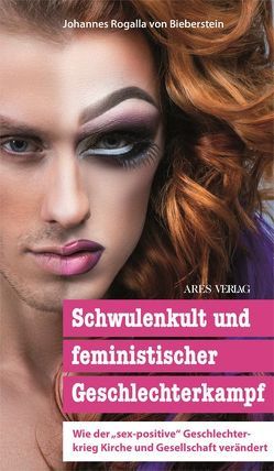 Schwulenkult und feministischer Geschlechterkampf von Bieberstein,  Johannes Rogalla von